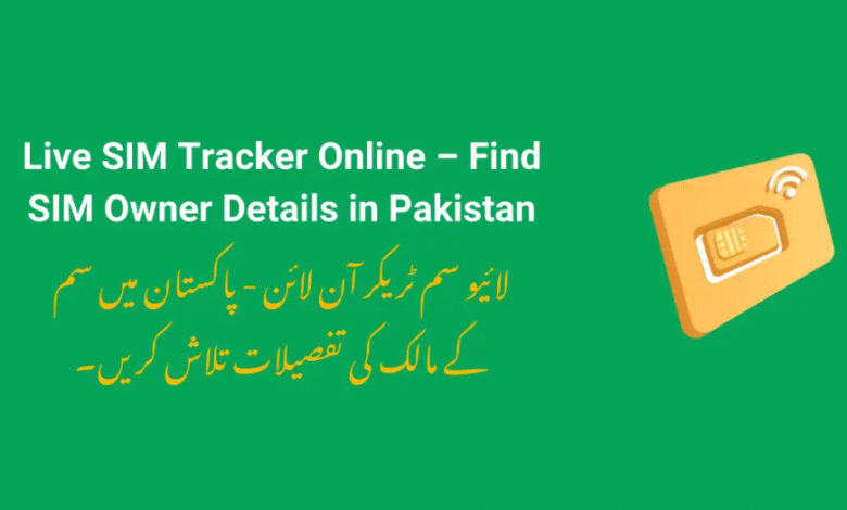 Live SIM Tracker Online – Find SIM Owner Details in Pakistan